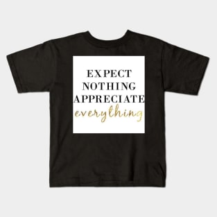 Expect Nothing Appreciate Everything Motivational T-Shirt Kids T-Shirt